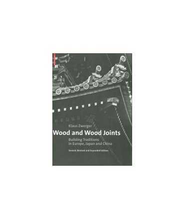 Wood and Wood Joints: Building Traditions in Europe, Japan and China