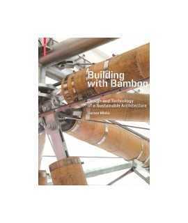 Building with bamboo: Design and Technology of a Sustainable Architecture