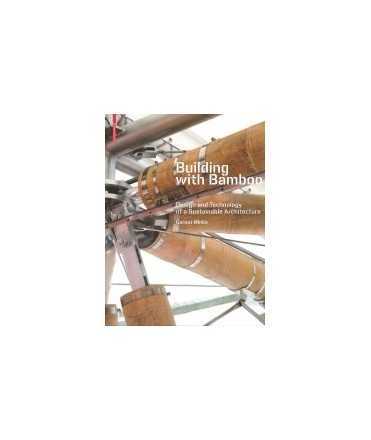 Building with bamboo: Design and Technology of a Sustainable Architecture