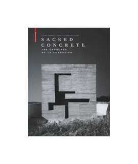Sacred Concrete: The Churches of Le Corbusier