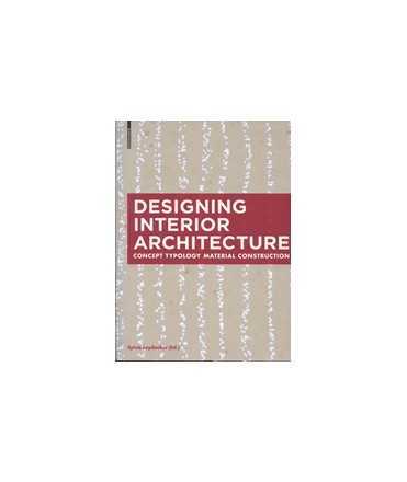 Designing Interior Architecture: concept typology material construction