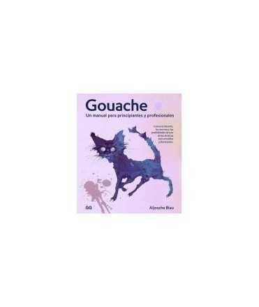 Gouache un manual para principiantes y profesionales