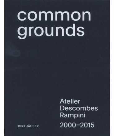 Common Grounds.Atelier Descombes Rampini 2000-2015