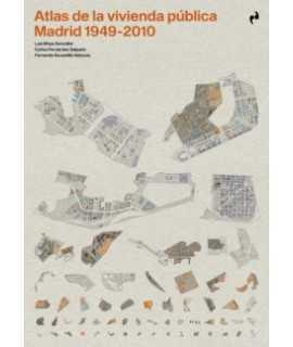 Atlas de la vivienda pública.Madrid 1940-2010