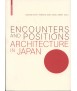Encounters and positions Architecture in Japan