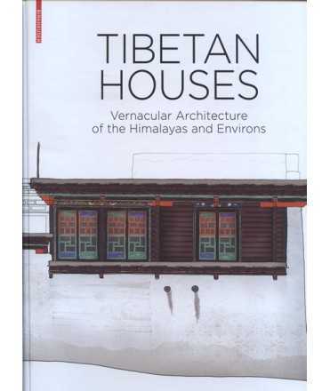 TIBETAN HOUSES Vernacular Architecture of the Himalayas and Environs