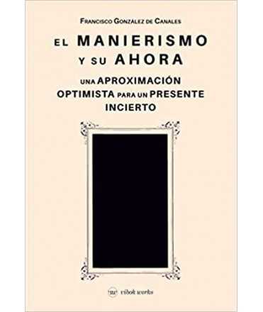 El manierismo y su ahora una aproximación optimista para un presente incierto