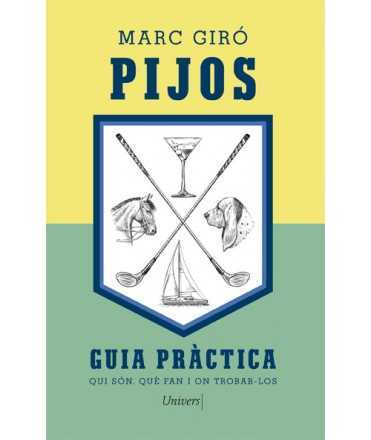 Pijos. Guia pràctica. Qui són, què fan i on trobar-los
