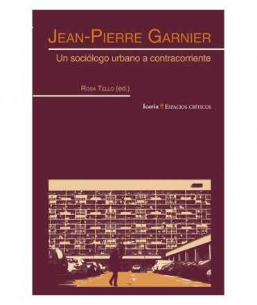 Jean-Pierre Garnier. Un sociólogo urbano a contracorriente