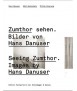 Seeing Zumthor. Images by Hans Danuser