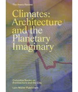 Climates: Architecture and the Planetary Imaginary
