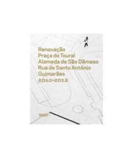 Renovaçao da Praça do Toural, Alameda de Sao Dâmaso e Rua de Santo António, Guimaraes 2010-2012