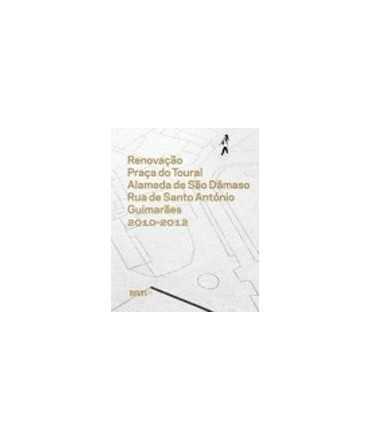 Renovaçao da Praça do Toural, Alameda de Sao Dâmaso e Rua de Santo António, Guimaraes 2010-2012
