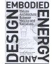 EMBODIED ENERGY AND DESIGN Making Architecture between Metrics and Narratives