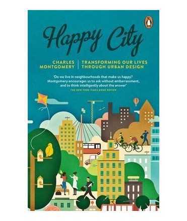 Happy City: Transforming Our Lives 