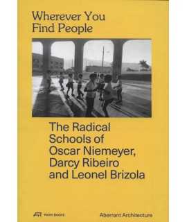 Wherever You Find People The Radical Schools of Oscar Niemeyer, Darcy Ri