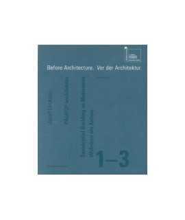 Before architecture: vor der architektur