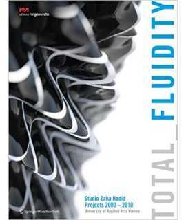Total Fluidity: Studio Zaha Hadid, projects 2000-2010
