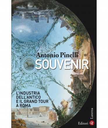 Souvenir. L'industria dell'antico e il Grand Tour a Roma