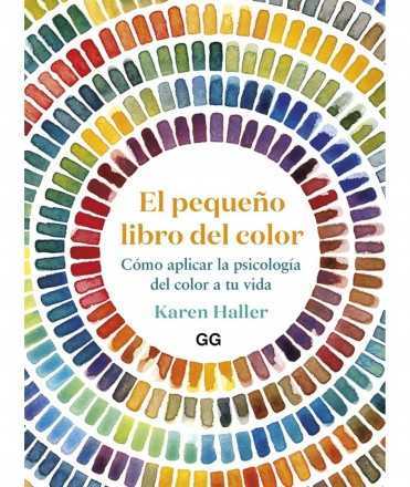 El pequeño libro del color. Cómo aplicar la psicología del color a tu vida