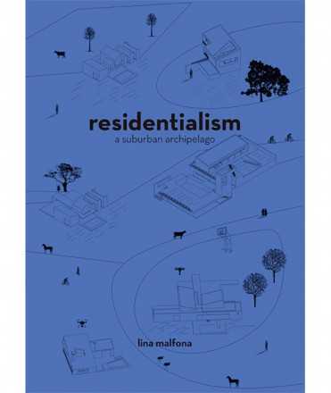 Residentialism. A Suburban Archipelago