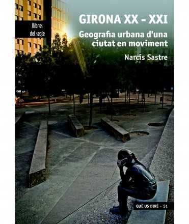 Girona XX-XXI. Urban geography of a city on the move