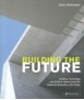 Building the future: building technology and cultural history from the Industrial Revolution until today