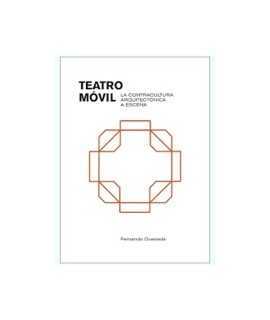 Teatro Móvil. La Contracultura Arquitectónica a Escena