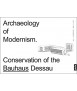 Archaeology of Modernism: Preservation Bauhaus Dessau 