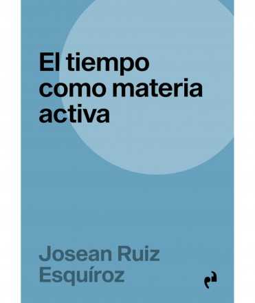 El tiempo como materia activa
