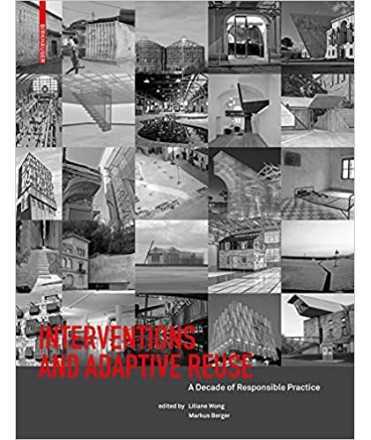 Interventions and Adaptive Reuse: A Decade of Responsible Practive Perfect 