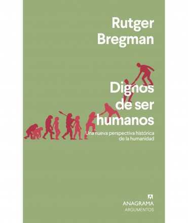 Dignos de ser humanos. Una nueva perspectiva histórica de la humanidad