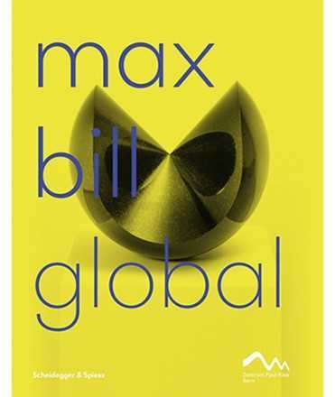 Max Bill global. An Artist Building Bridges