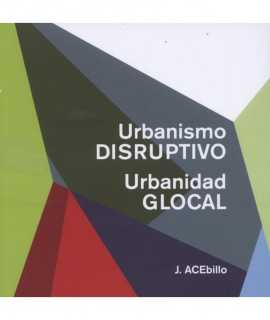 Urbanismo disruptivo.Urbanidad Glocal