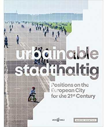 Urbainable stadthaltig:Positions on the European City for the 21st Century