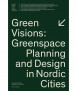 Green Visions: Greenspace Planning and Design in Nordic Cities.