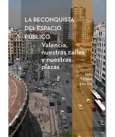 La Reconquista del Espacio Público. Valencia, nuestras calles y nuestras plazas.
