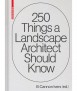 250 Things a Landscape Architect Should Know