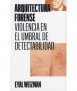 Forensic Architecture. Violence at the threshold of Detectability.