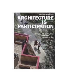 Architecture is Participation Die Baupiloten Methods and Projects