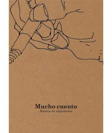 Mucho Cuento. Relatos de Arquitectos