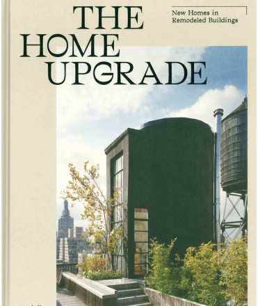 The Home Upgrade : New Homes in Remodeled Buildings