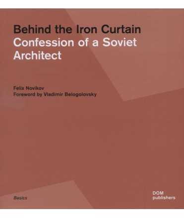 Behind the Iron Curtain Confession of a Soviet Architect