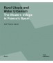 Rural Utopia and Water Urbanism. The Modern Village in Franco's Spain.