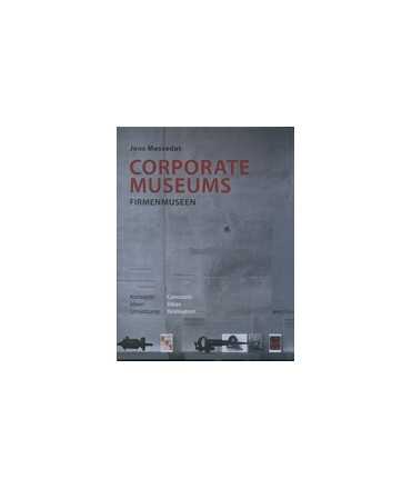 Corporate Museums: concepts, ideas, realisation