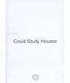 Covid Study Houses