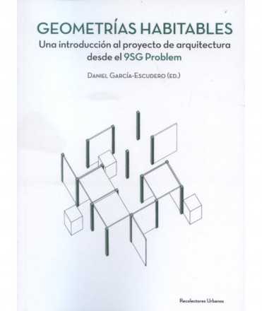 Geometrías Habitables. Una introducción al proyecto de arquitectura desde el 9SG Problem.