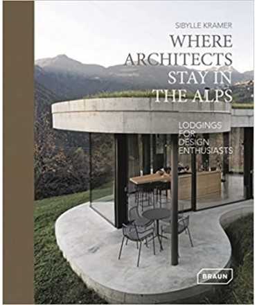 Where Architects stay in The Alps. Lodgings for Design Enthusiasts.