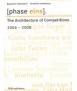 Phase eins.The Architecture of Competitions 2006-2008