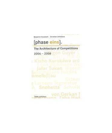 Phase eins.The Architecture of Competitions 2006-2008